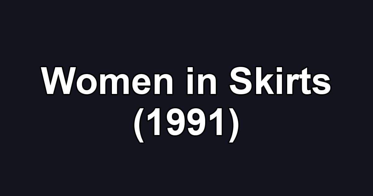 Women in Skirts (1991)