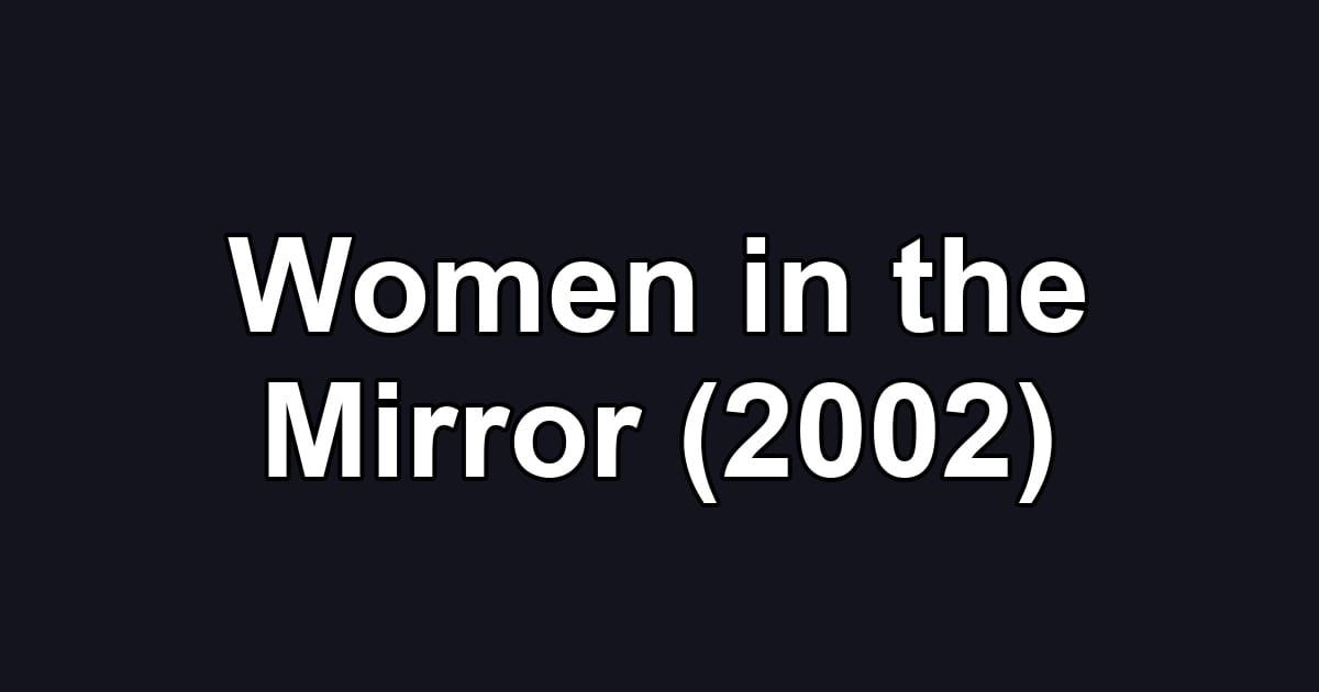 Women in the Mirror (2002)