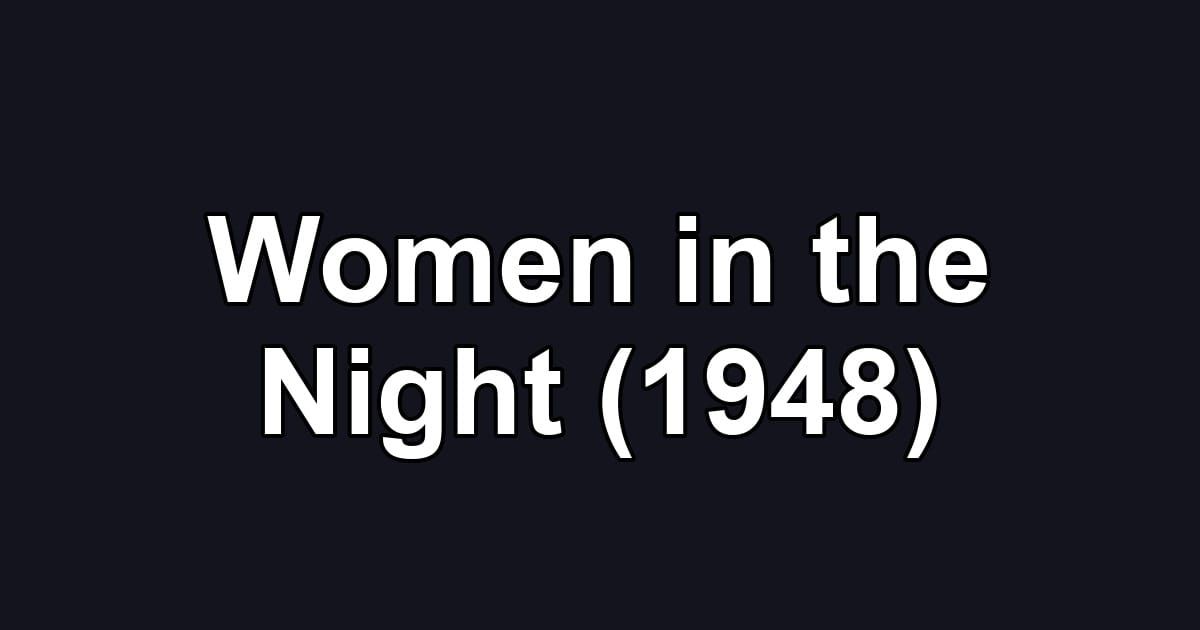 Women in the Night (1948)