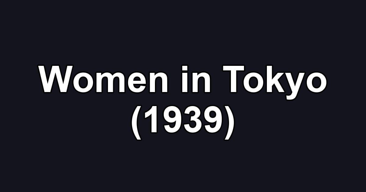 Women in Tokyo (1939)