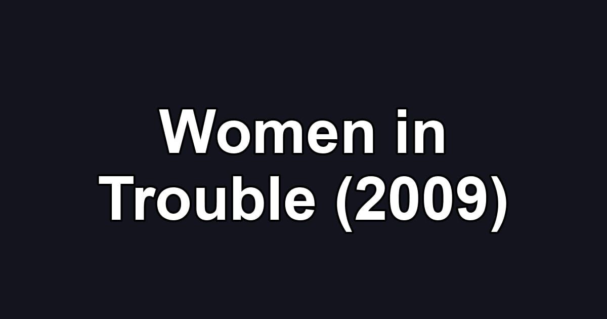 Women in Trouble (2009)