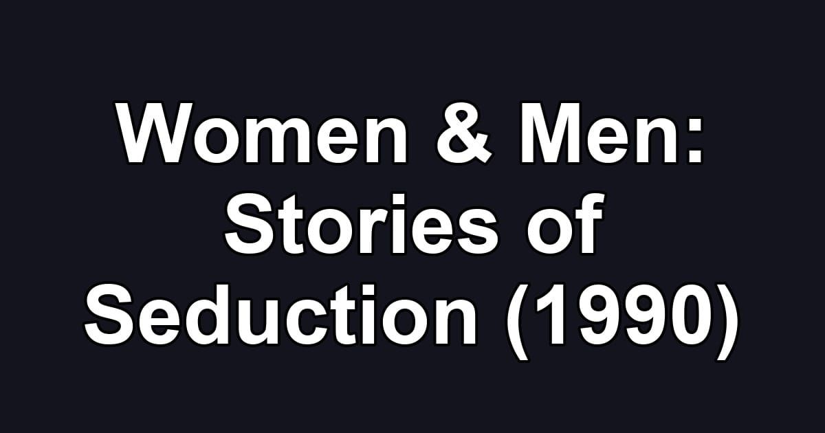 Women & Men: Stories of Seduction (1990)