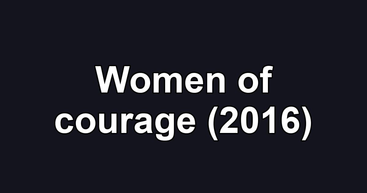 Women of courage (2016)