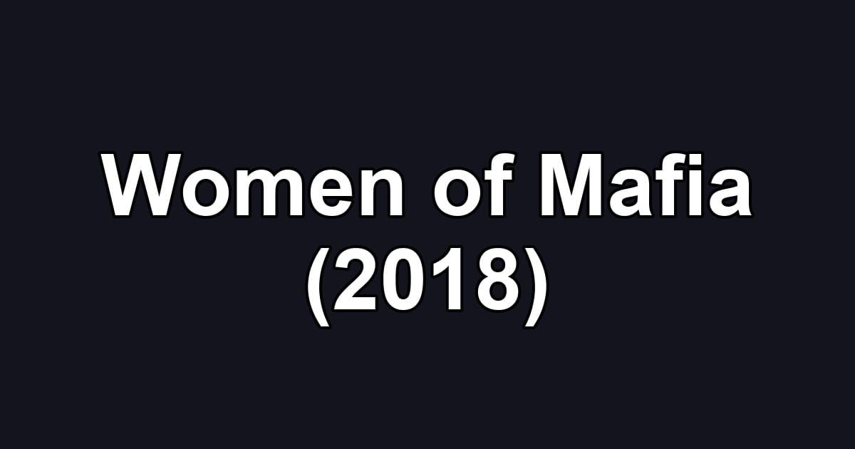 Women of Mafia (2018)