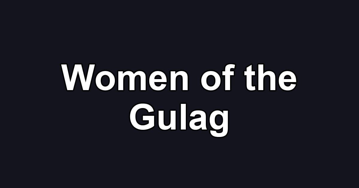 Women of the Gulag