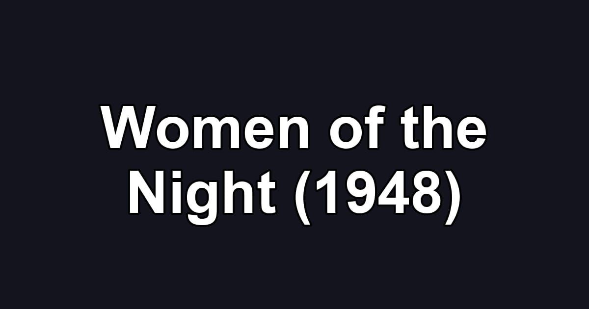 Women of the Night (1948)