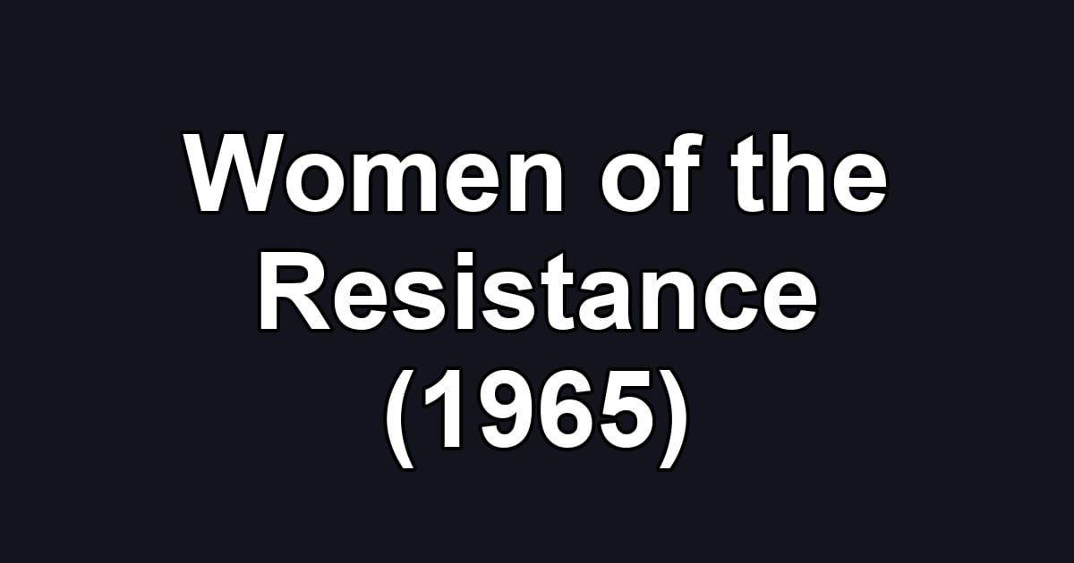 Women of the Resistance (1965)