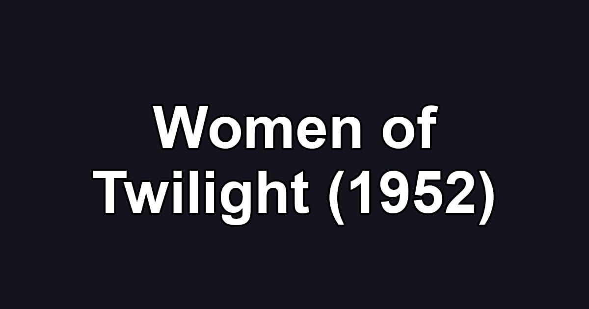 Women of Twilight (1952)