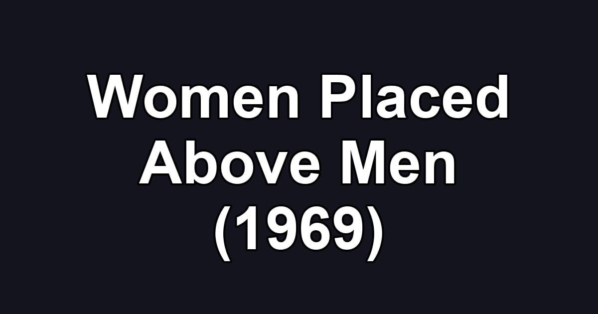 Women Placed Above Men (1969)