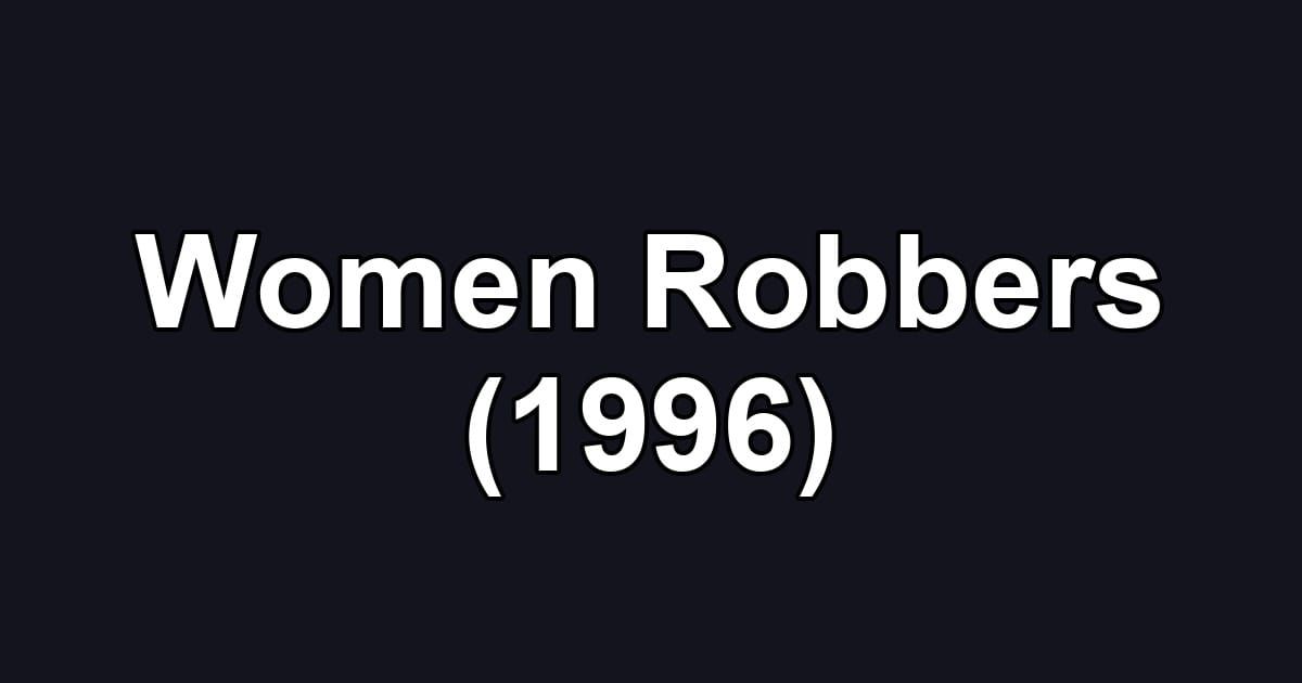 Women Robbers (1996)