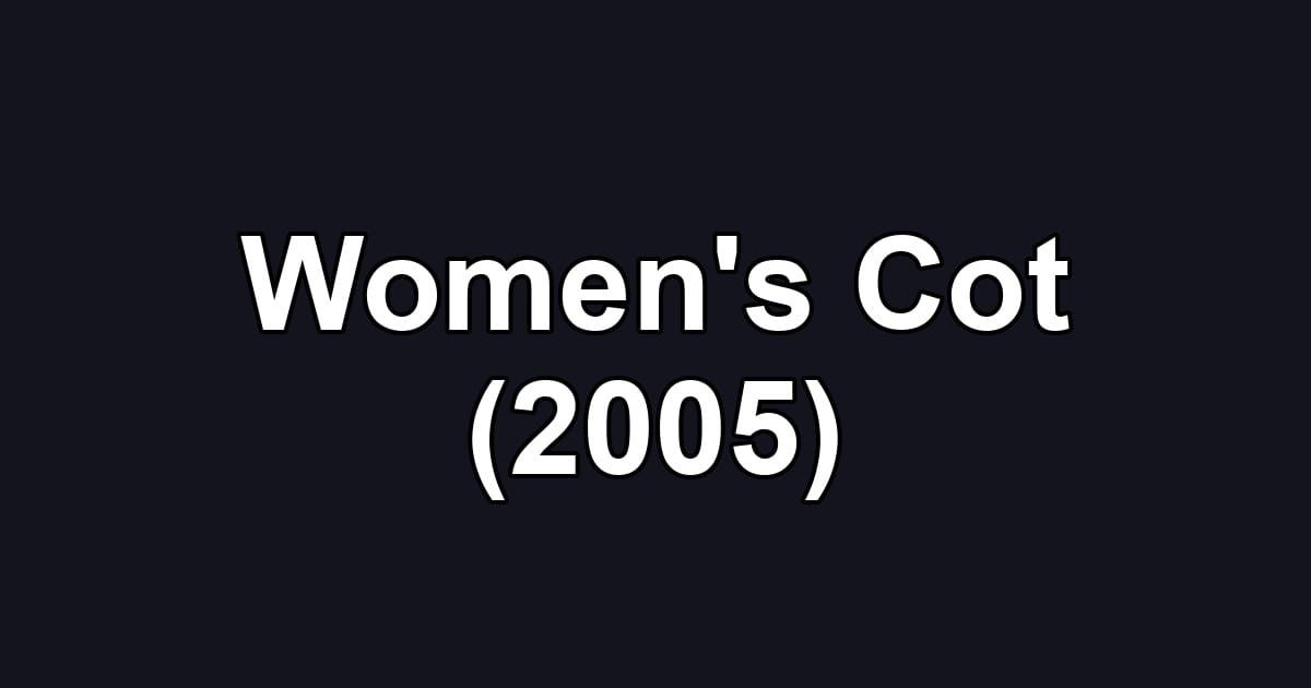 Women's Cot (2005)