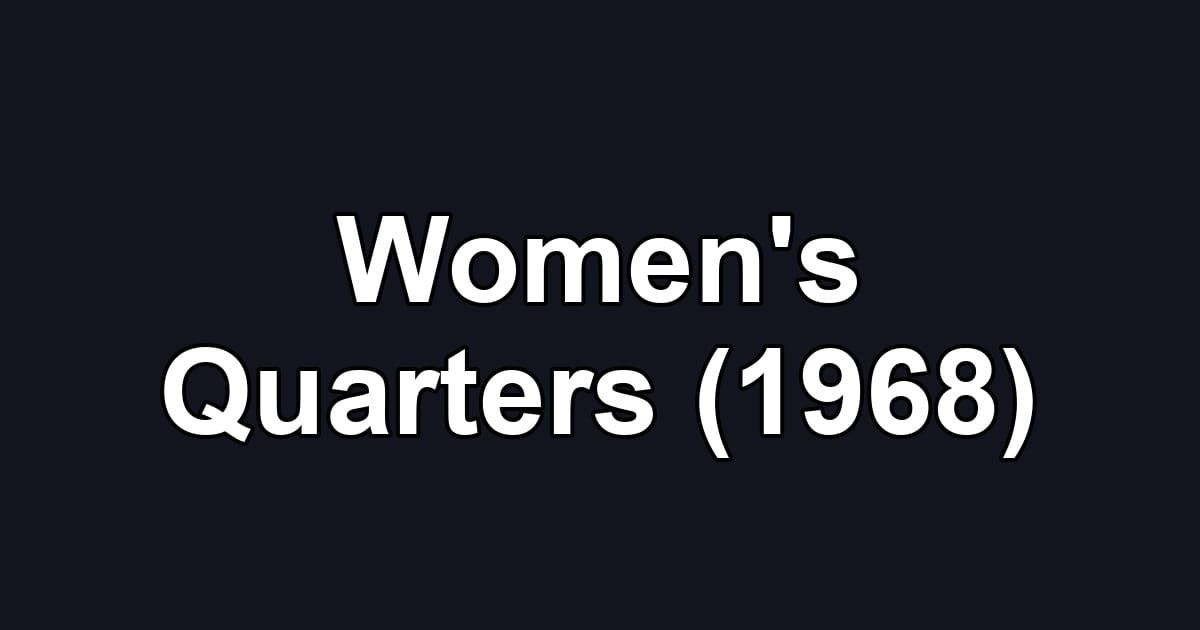 Women's Quarters (1968)