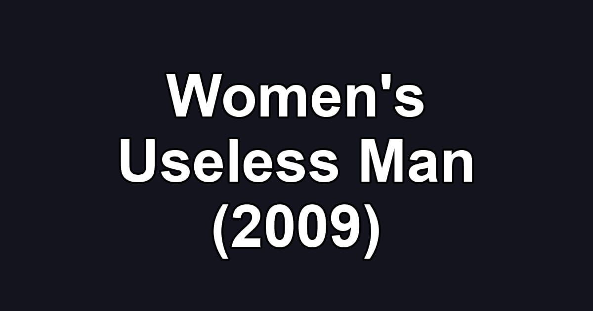 Women's Useless Man (2009)