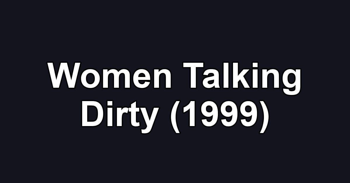 Women Talking Dirty (1999)