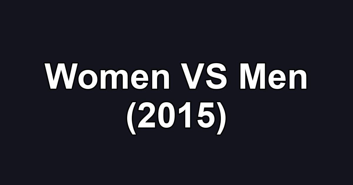 Women VS Men (2015)