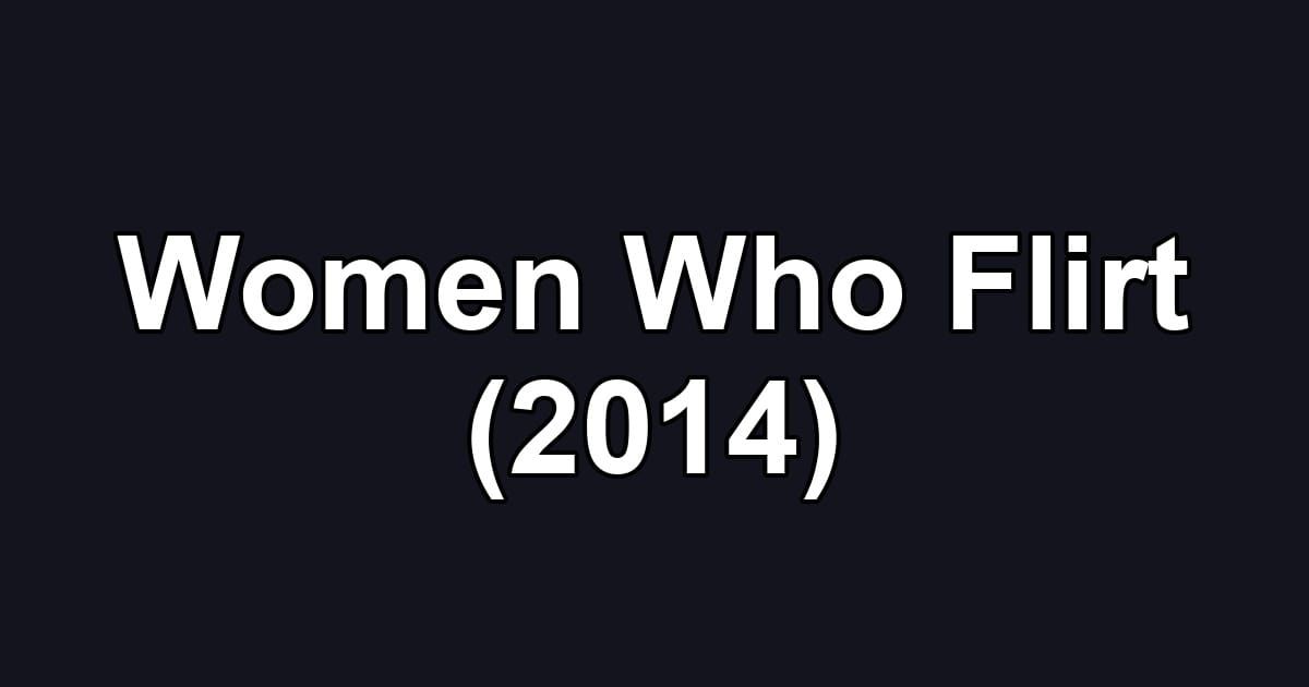Women Who Flirt (2014)
