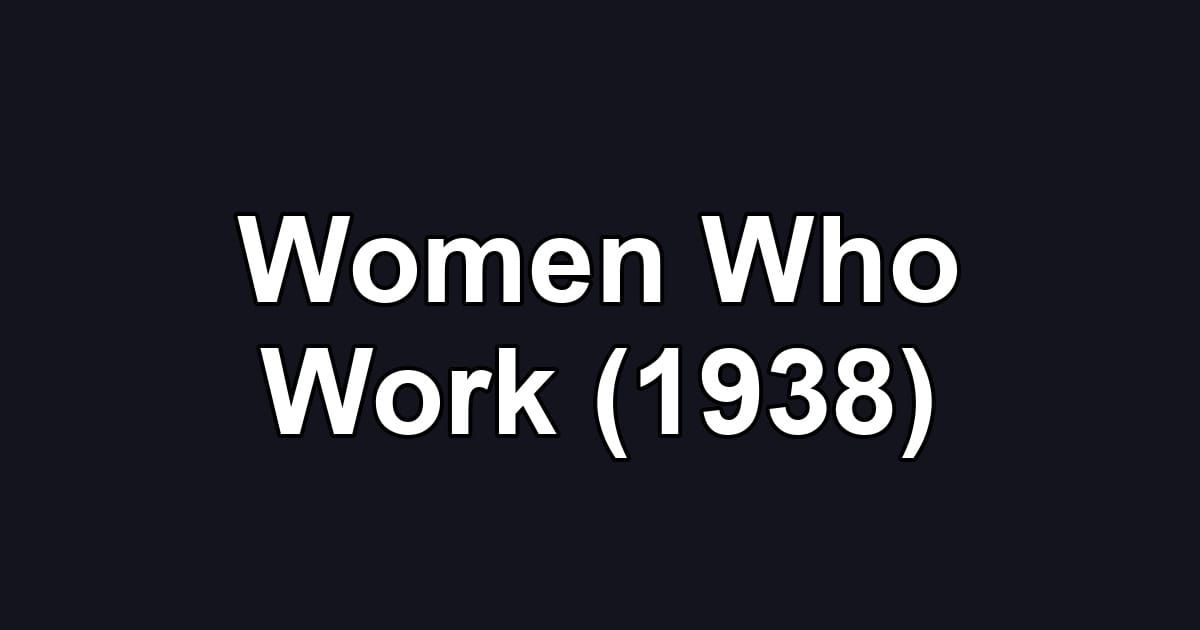 Women Who Work (1938)