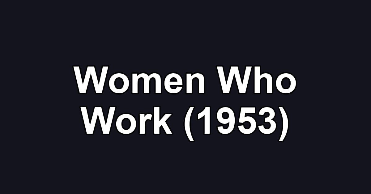 Women Who Work (1953)
