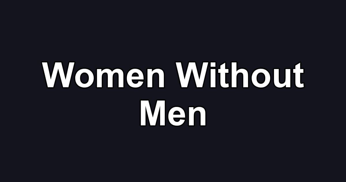 Women Without Men