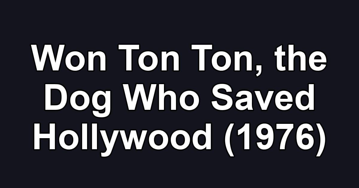 Won Ton Ton, the Dog Who Saved Hollywood (1976)