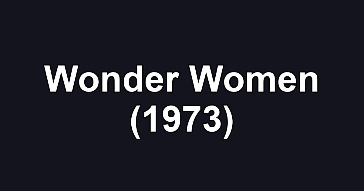 Wonder Women (1973)
