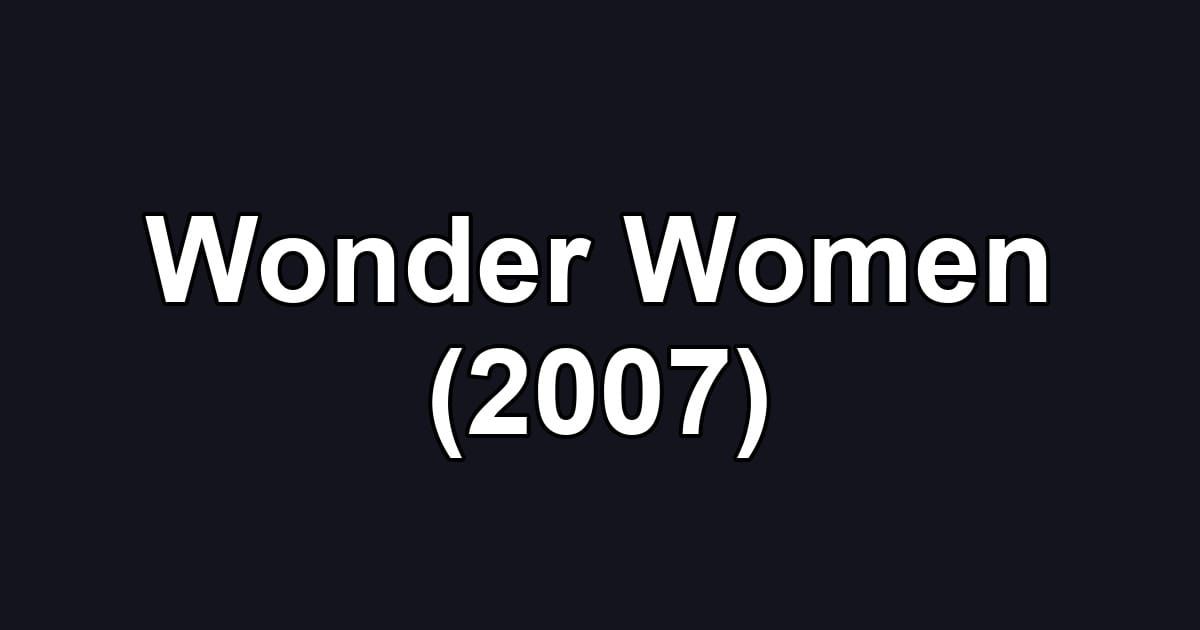 Wonder Women (2007)