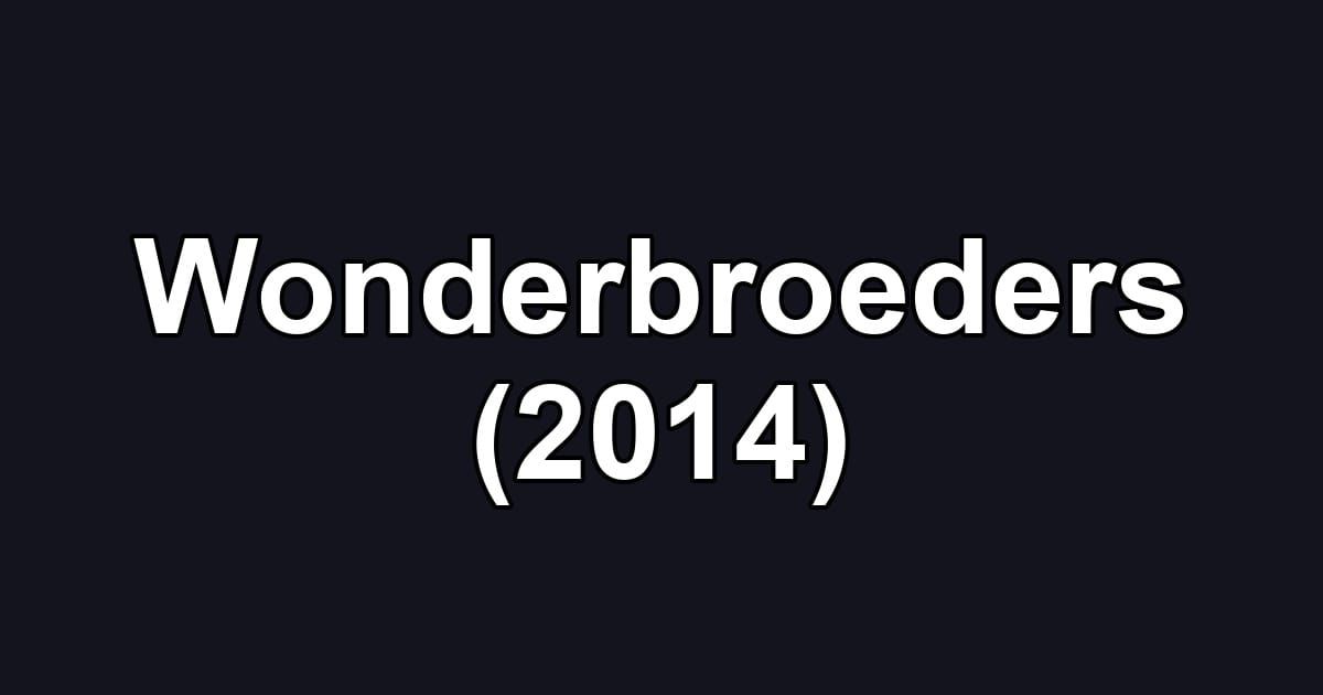 Wonderbroeders (2014)