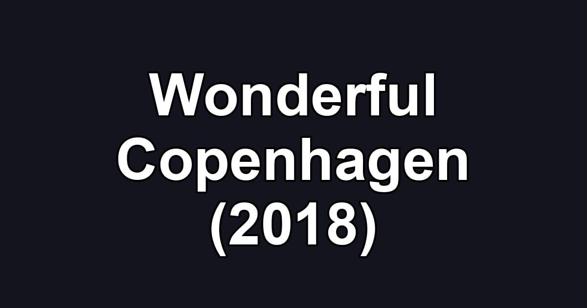 Wonderful Copenhagen (2018)