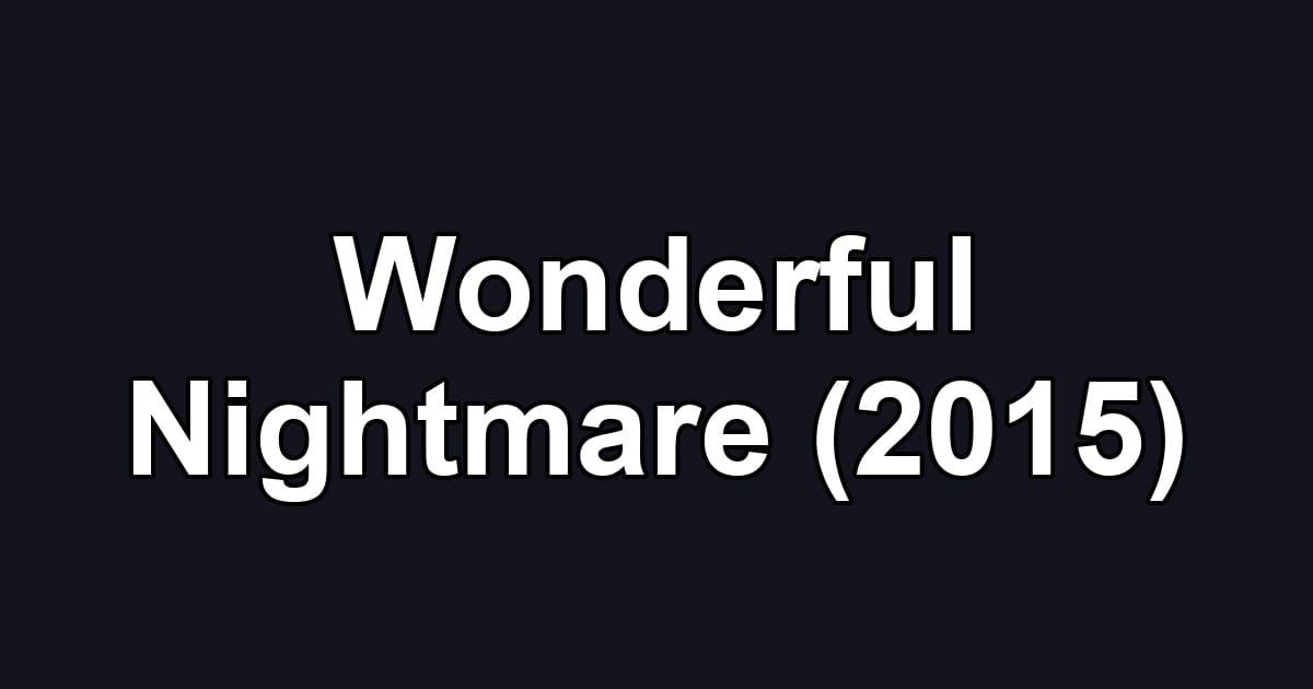 Wonderful Nightmare (2015)