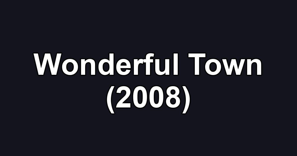 Wonderful Town (2008)