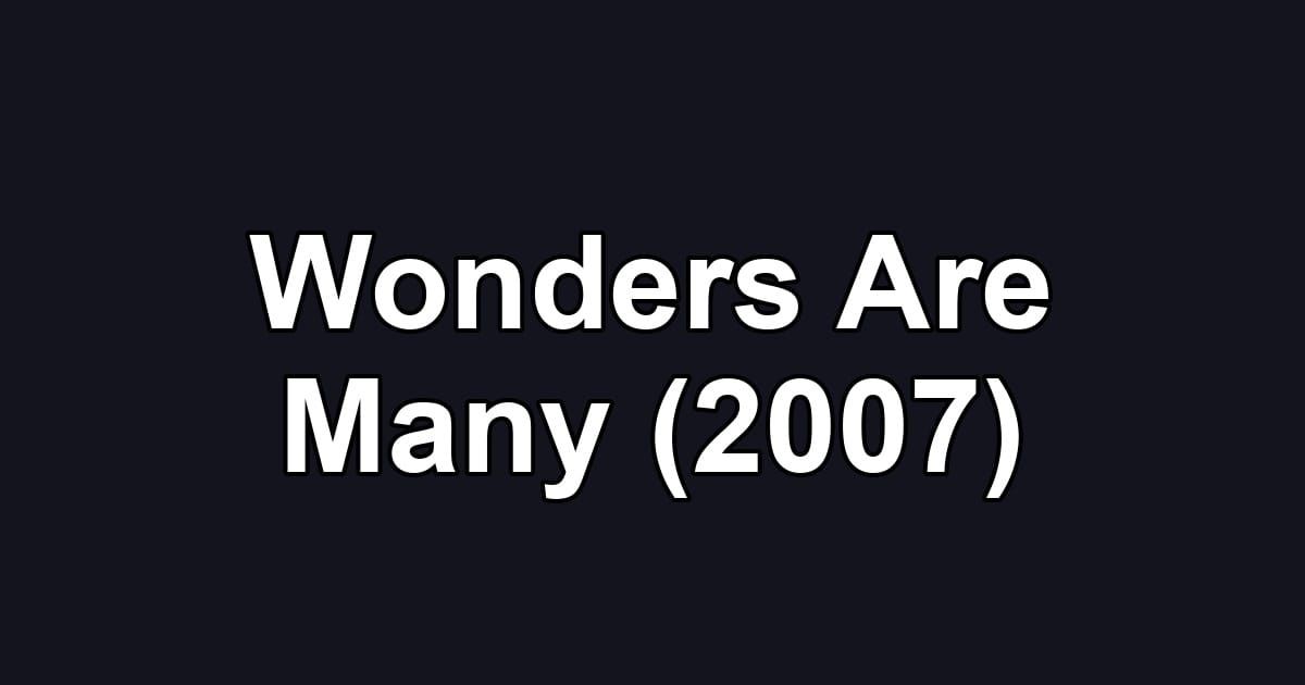 Wonders Are Many (2007)