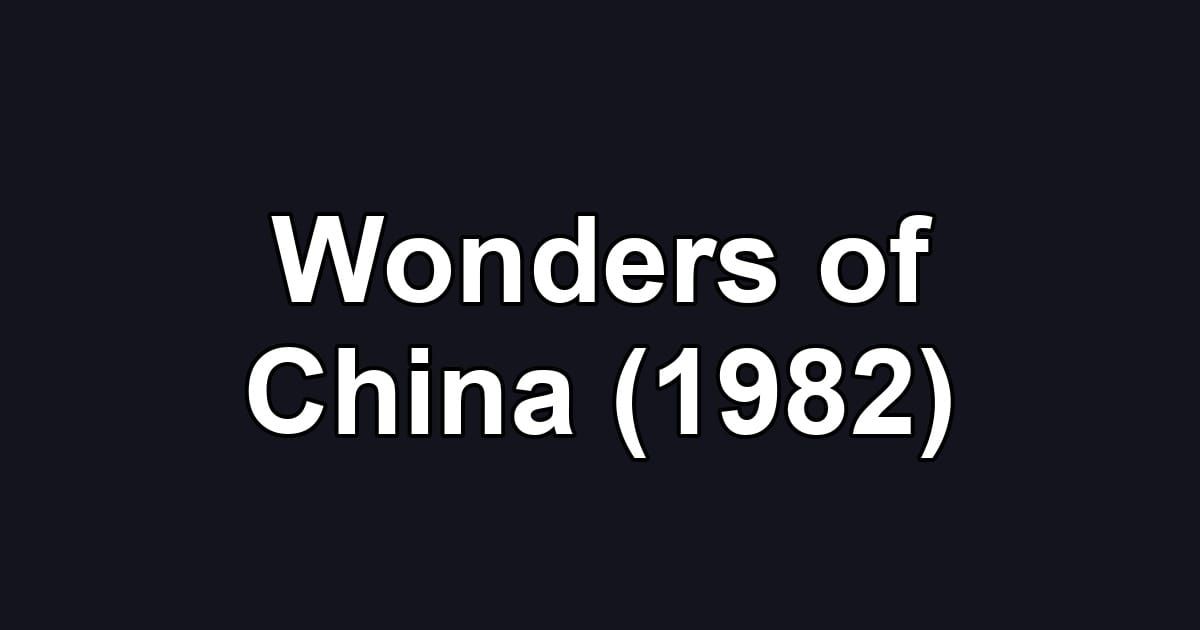 Wonders of China (1982)