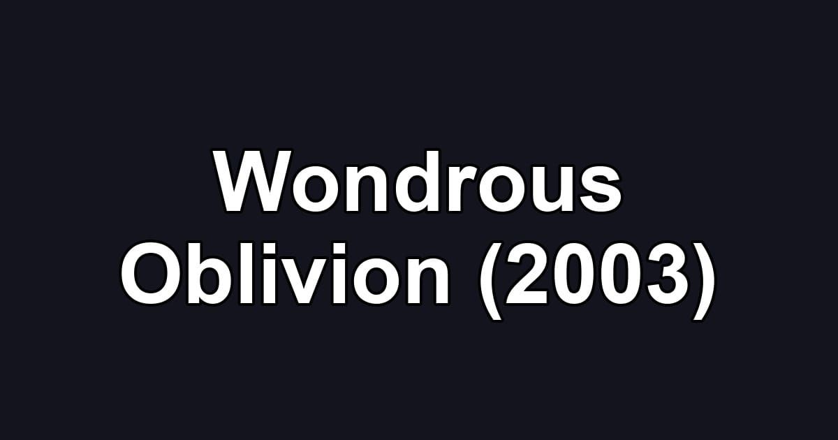 Wondrous Oblivion (2003)