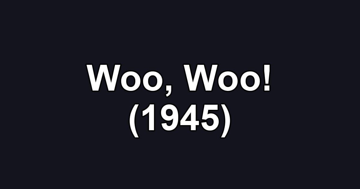 Woo, Woo! (1945)