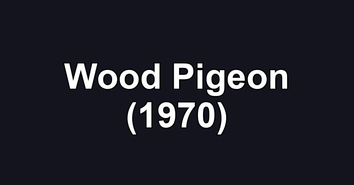 Wood Pigeon (1970)