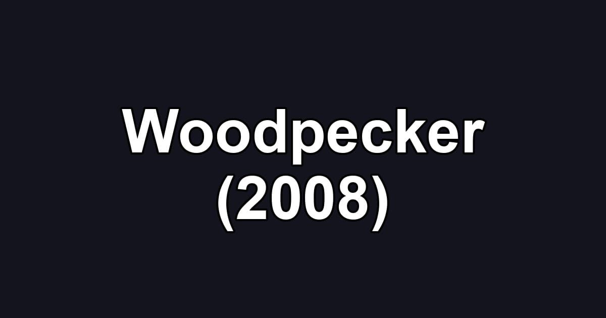 Woodpecker (2008)