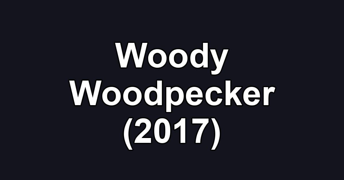 Woody Woodpecker (2017)