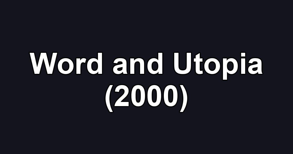 Word and Utopia (2000)