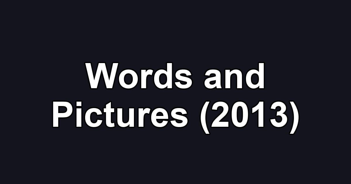 Words and Pictures (2013)