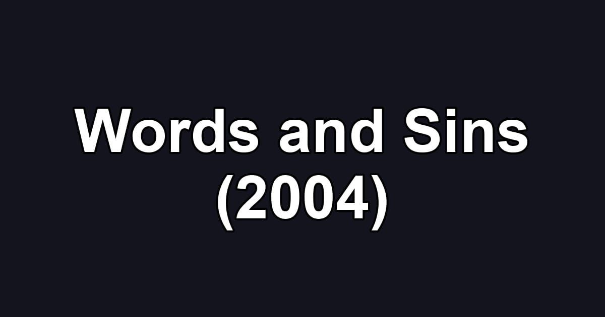 Words and Sins (2004)
