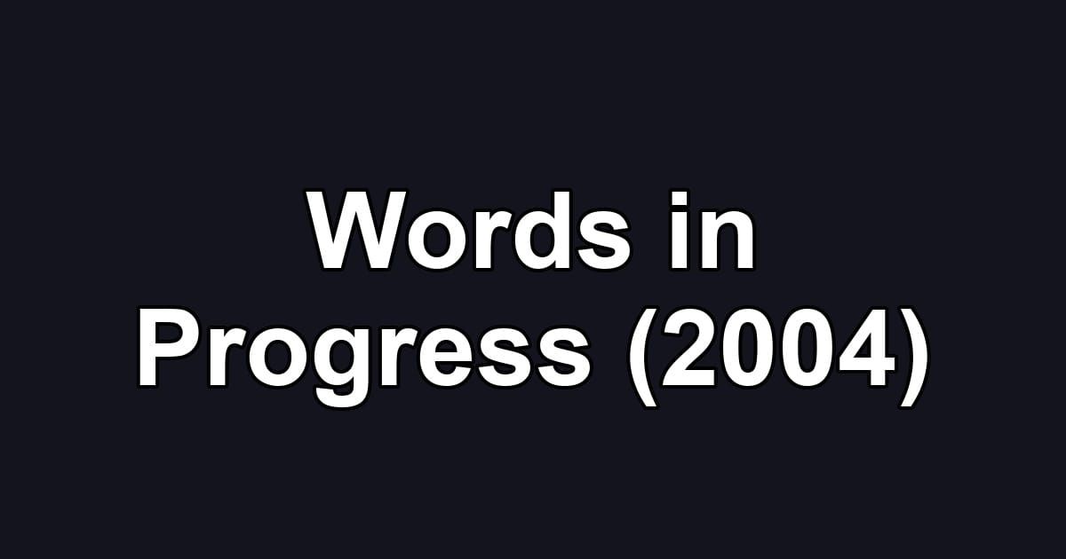 Words in Progress (2004)