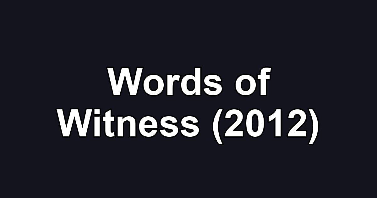 Words of Witness (2012)