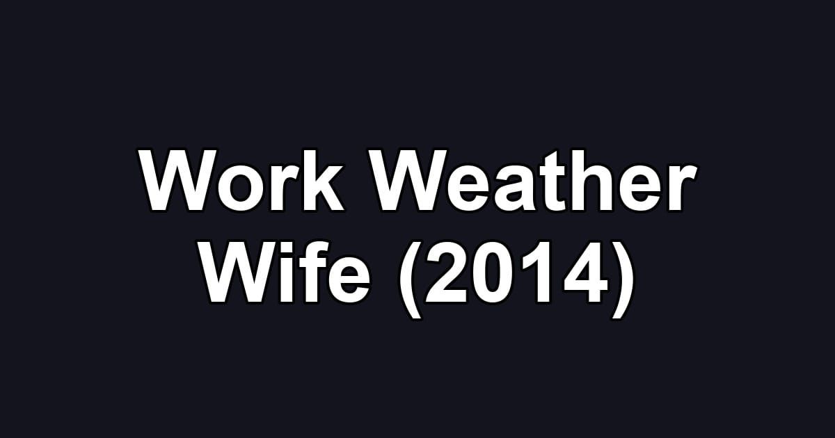 Work Weather Wife (2014)