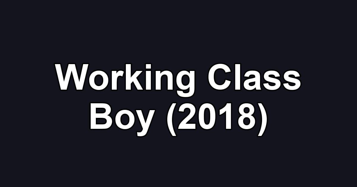 Working Class Boy (2018)