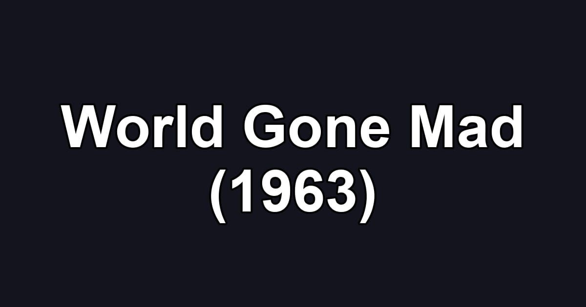 World Gone Mad (1963)