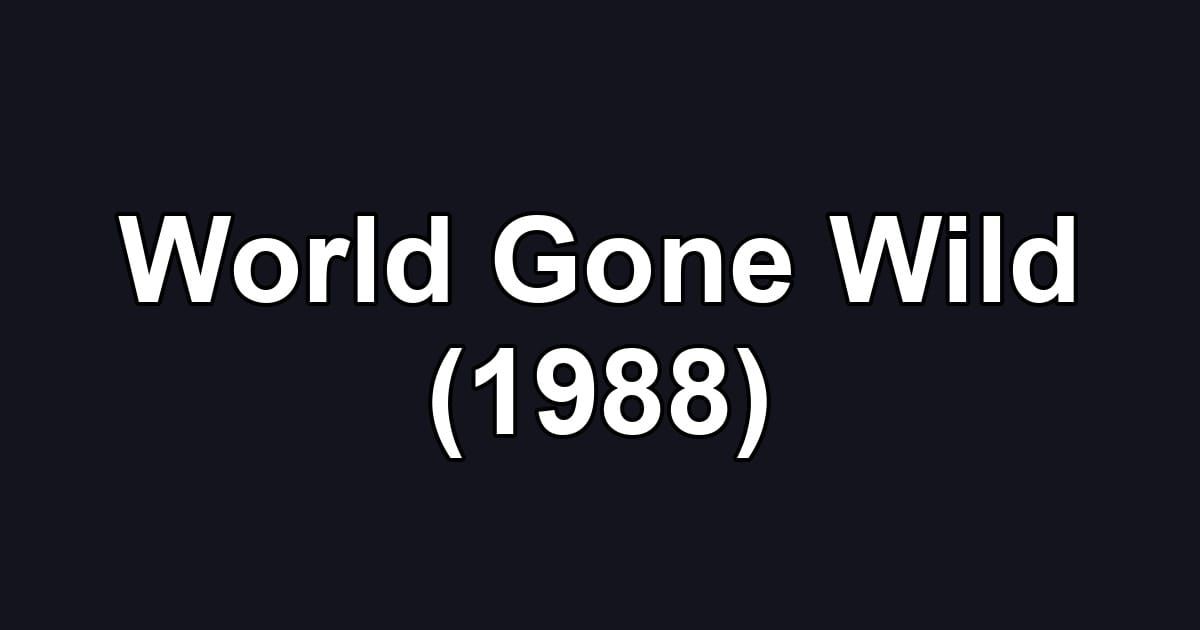 World Gone Wild (1988)
