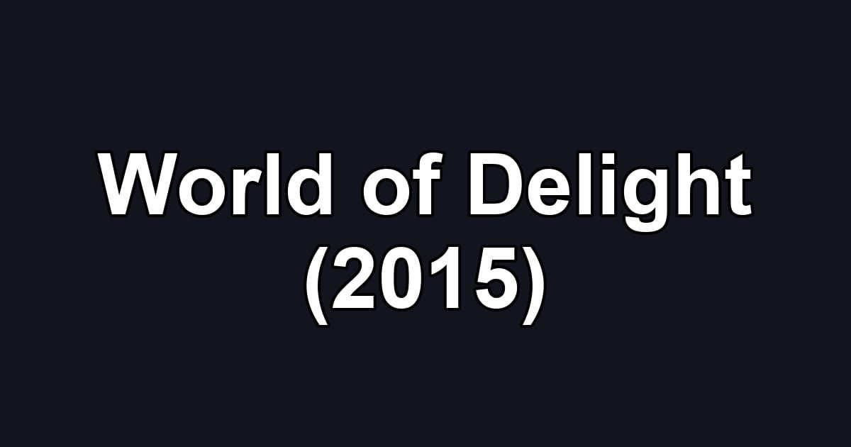 World of Delight (2015)