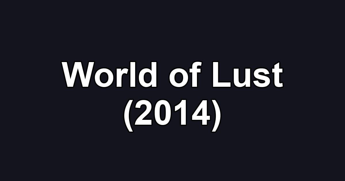 World of Lust (2014)