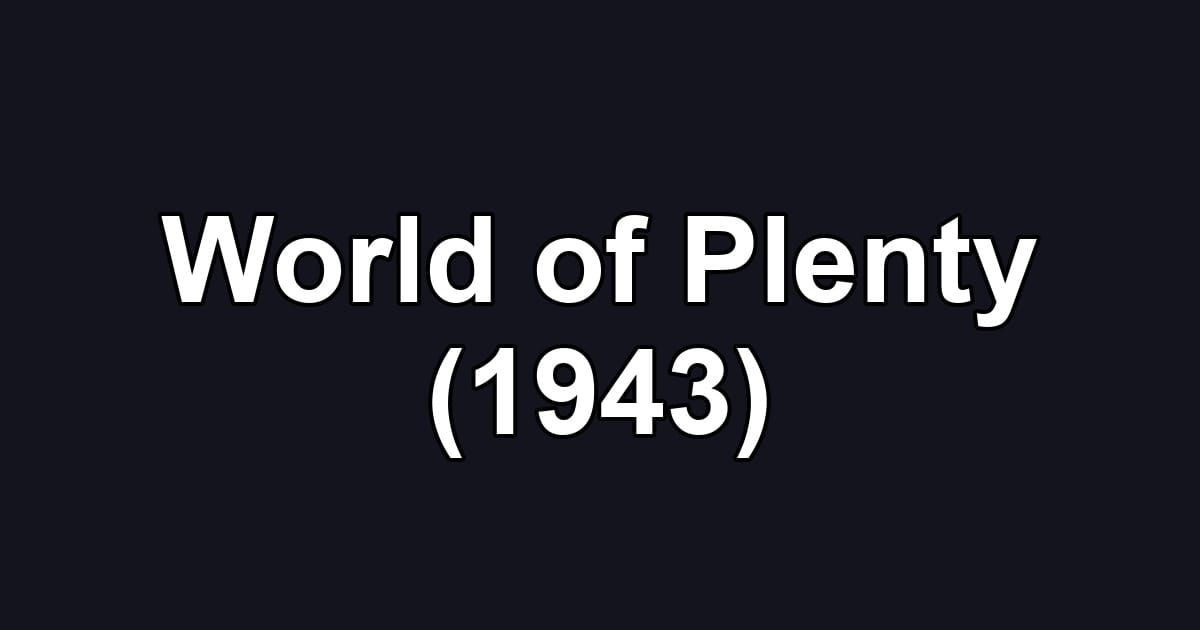 World of Plenty (1943)