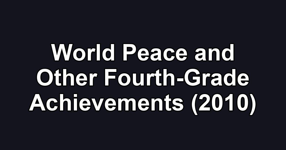 World Peace and Other Fourth-Grade Achievements (2010)